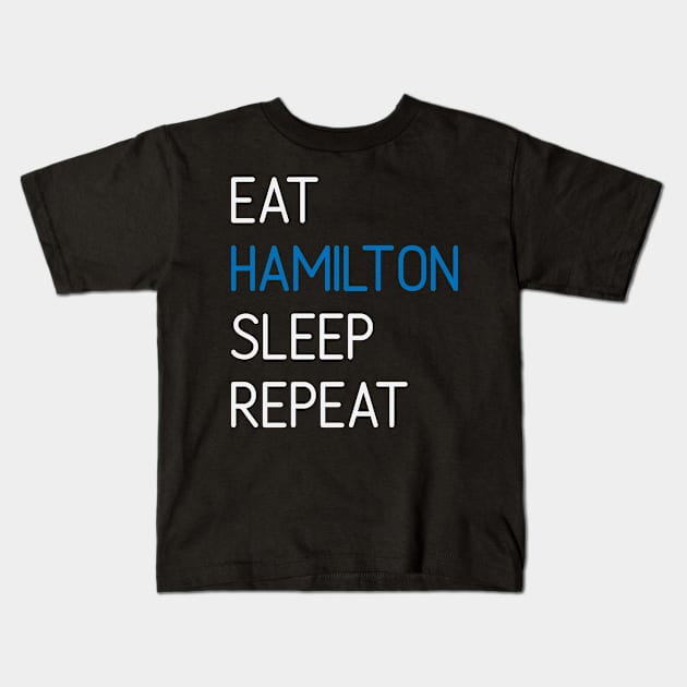 Eat Sleep Hamilton Repeat - Funny Hamilton Kids T-Shirt by ahmed4411